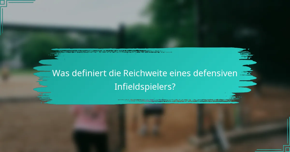 Was definiert die Reichweite eines defensiven Infieldspielers?