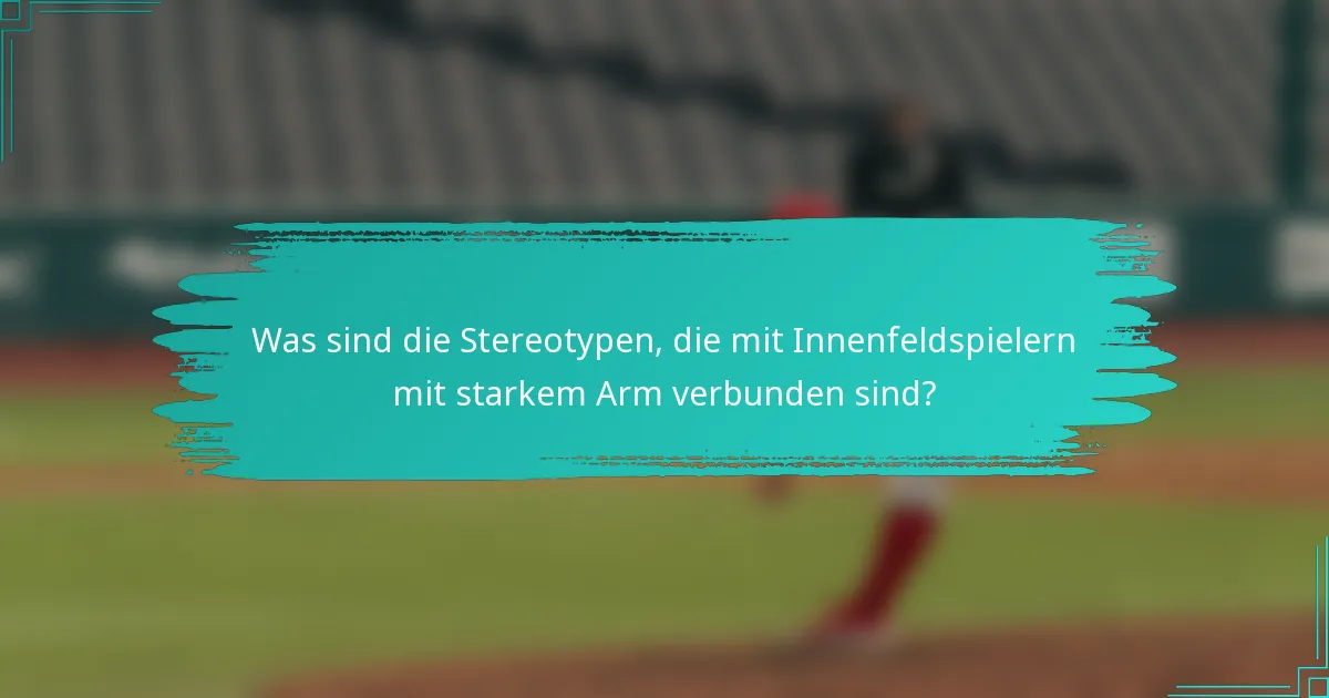 Was sind die Stereotypen, die mit Innenfeldspielern mit starkem Arm verbunden sind?