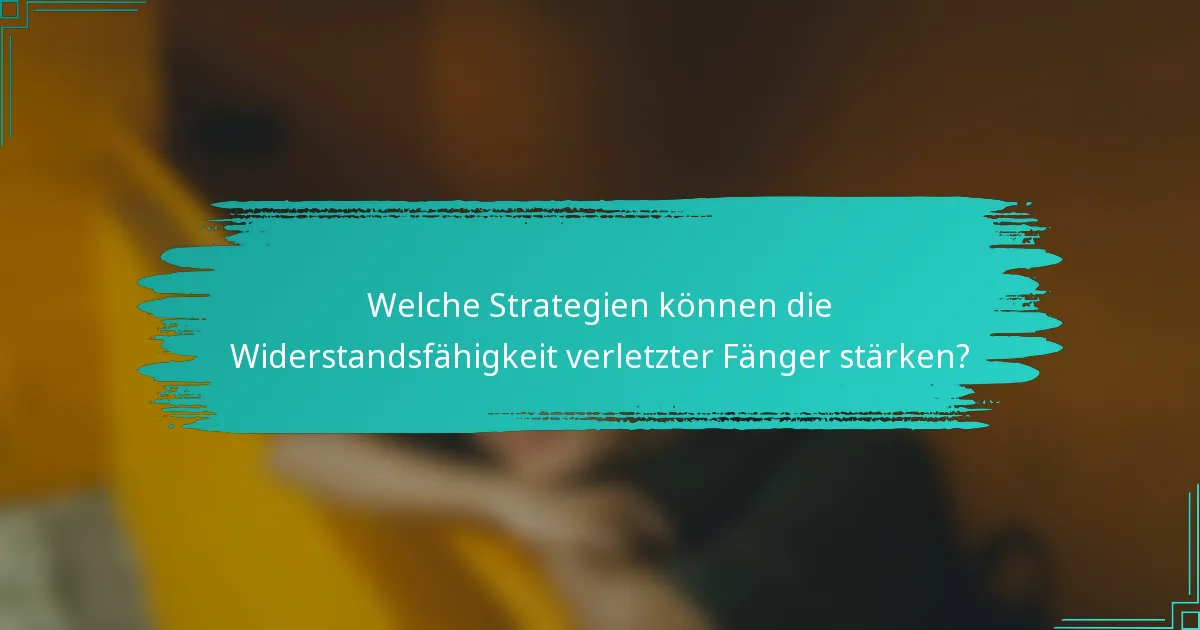 Welche Strategien können die Widerstandsfähigkeit verletzter Fänger stärken?