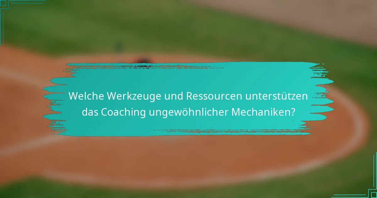Welche Werkzeuge und Ressourcen unterstützen das Coaching ungewöhnlicher Mechaniken?