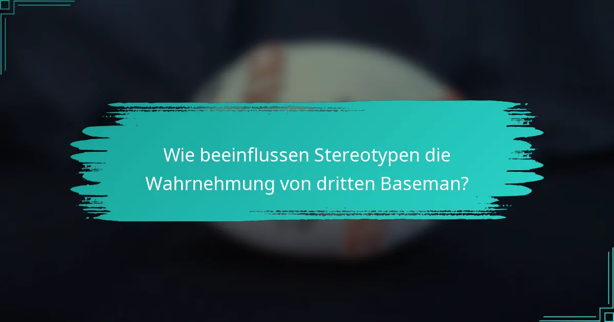 Wie beeinflussen Stereotypen die Wahrnehmung von dritten Baseman?