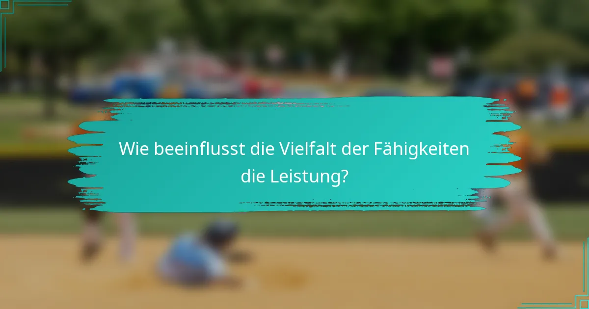 Wie beeinflusst die Vielfalt der Fähigkeiten die Leistung?