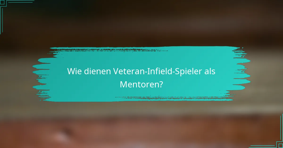 Wie dienen Veteran-Infield-Spieler als Mentoren?