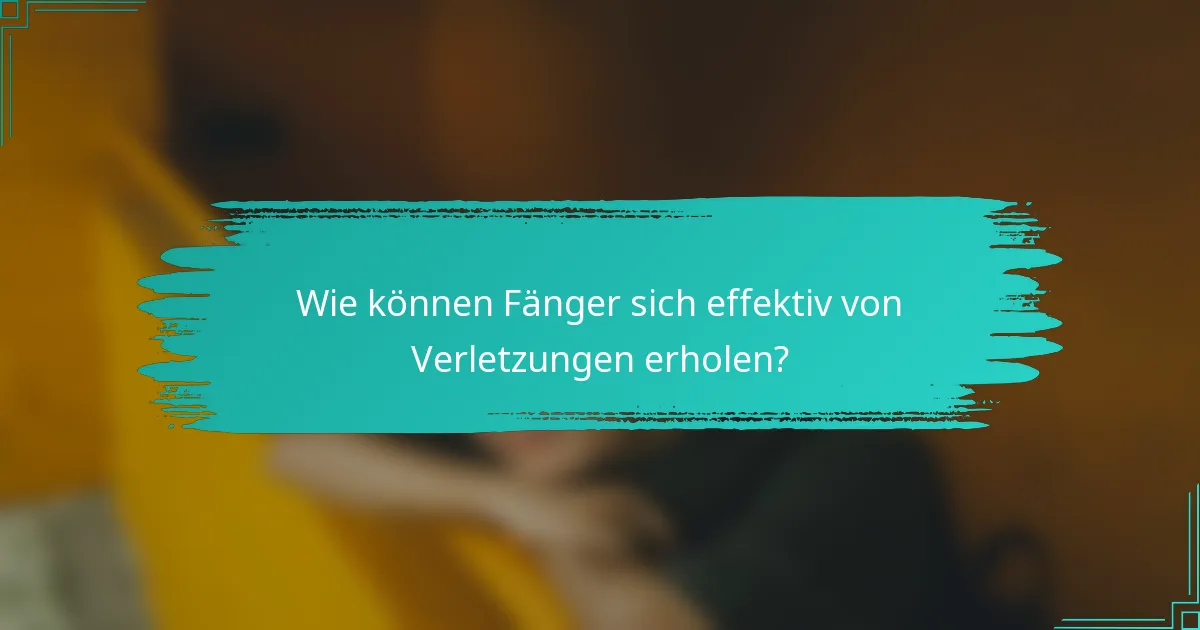 Wie können Fänger sich effektiv von Verletzungen erholen?