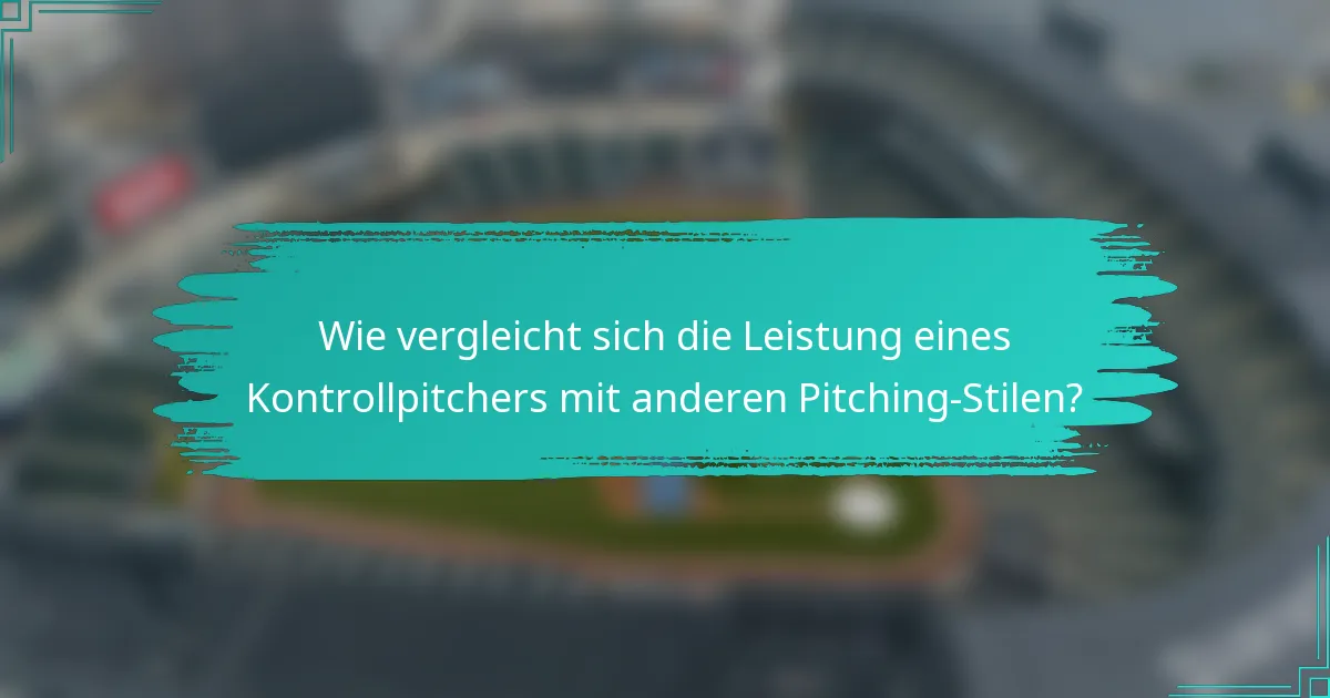 Wie vergleicht sich die Leistung eines Kontrollpitchers mit anderen Pitching-Stilen?